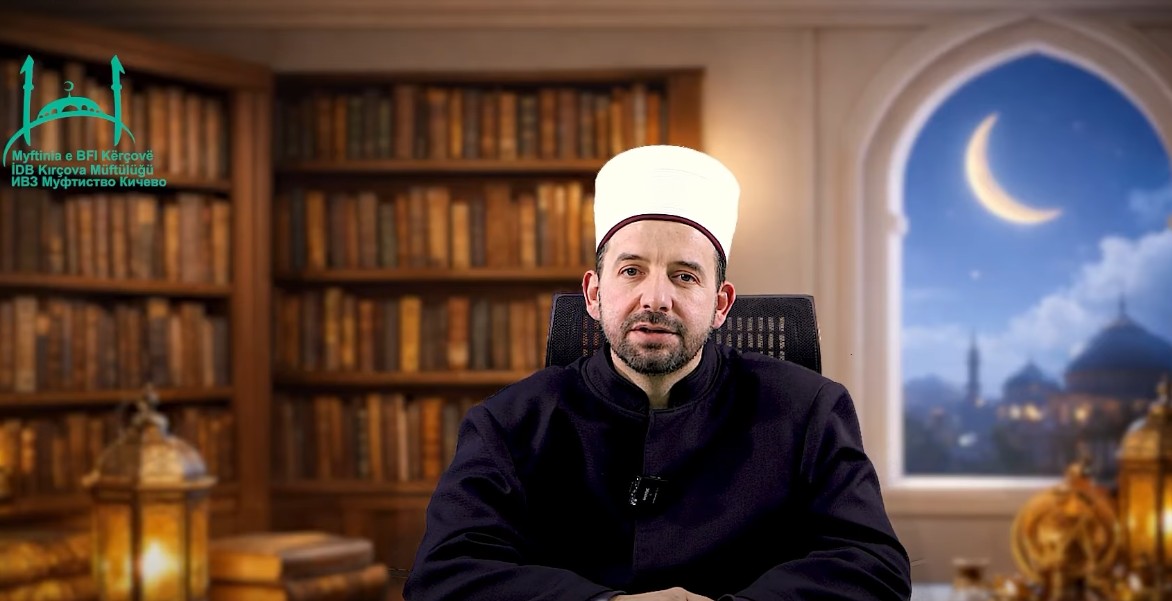 Mesazh urimi i Myftiut të Kërçovës për muajin e bekuar të Ramazanit (VIDEO)