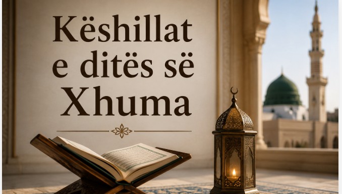 Këshillat e ditës së Xhuma