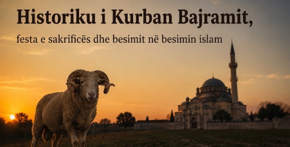 Historiku i Kurban Bajramit, festa e sakrificës dhe besimit në besimin islam