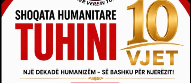 Shoqata Humanitare Tuhini Feston 10 Vjetorin e Themelimit